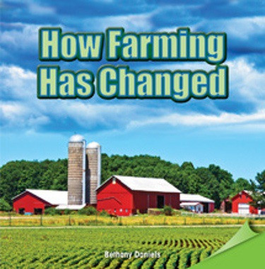 How Farming Has Changed by Bethany Daniels, 9781477724040