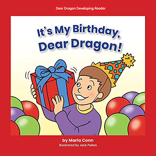 It's my Birthday, Dear Dragon! by Marla Conn, Jack Pullan, 9781684046843