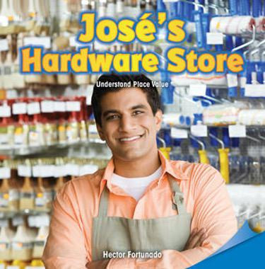 José's Hardware Store (Understand Place Value) by Hector Fortunado, 9781477721926