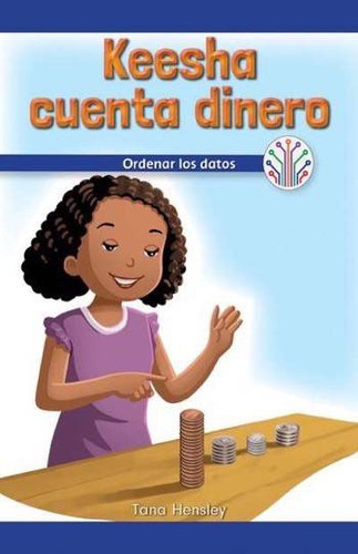 Keesha cuenta dinero: Ordenar los datos (Keesha Counts Money: Putting Data in Order) by Tana Hensley, 9781538354230