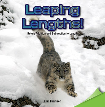Leaping Lengths! (Relate Addition and Subtraction to Length) by Eric Thanner, 9781477747605