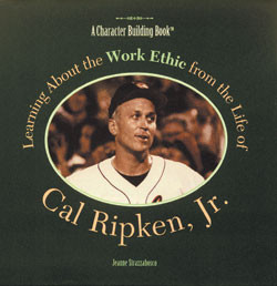 Learning About the Work Ethic from the Life of Cal Ripken, Jr. by John Strazzabosco, 9780823930289