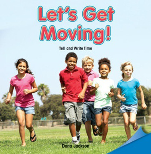 Let's Get Moving! (Tell and Write Time) by Dona Jackson, 9781477721759 Let's Get Moving! (Tell and Write Time) by Dona Jackson, 9781477721759
