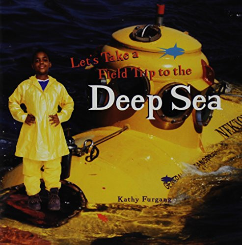 Let's Take a Field Trip to the Deep Sea - 9781404255753 by Kathy Furgang, 9781404255753