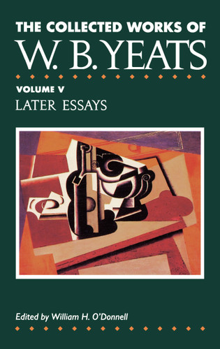 The Collected Works of W.B. Yeats Vol. V: Later Essays by William Butler Yeats, 9780026327022