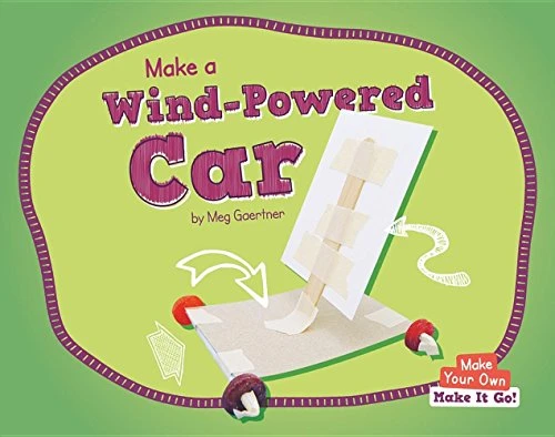 Make a Wind-Powered Car by Meg Gaertner, 9781599539225