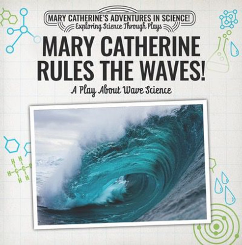 Mary Catherine Rules the Waves!: A Play About Wave Science by Nick D'Alto, 9781538372142