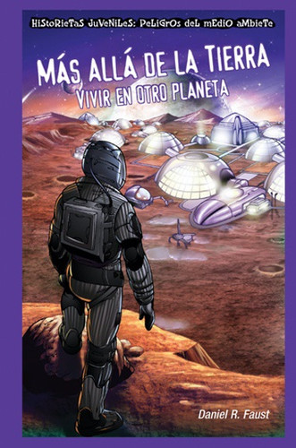 Más allá de la Tierra: Vivir en otro planeta (After Earth: Living on a Different Planet) - 9781435884724 by Daniel R. Faust, 9781435884724