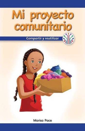 Mi proyecto comunitario: Compartir y reutilizar (My Community Project: Sharing and Reusing) by Marisa Pace, 9781538353936