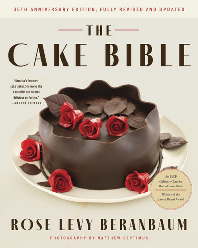 The Cake Bible, 35th Anniversary Edition by Rose Levy Beranbaum, Woody Wolston, Ron Ben-Israel, 9780063310278