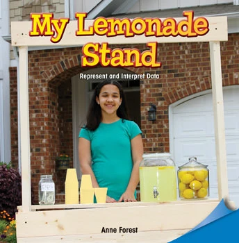 My Lemonade Stand (Represent and Interpret Data) by Anne Forest, 9781477721728