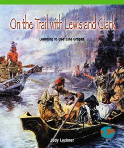 On the Trail with Lewis and Clark (Learning to Use Line Graphs) by Kathleen Collins, 9780823976393