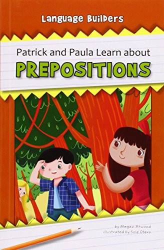 Patrick and Paula Learn about Prepositions - 9781603577083 by Megan Atwood, Sole Otero, 9781603577083