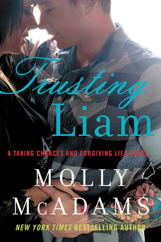 Trusting Liam (A Taking Chances and Forgiving Lies Novel) by Molly McAdams, 9780062358431 Trusting Liam (A Taking Chances and Forgiving Lies Novel) by Molly McAdams, 9780062358431