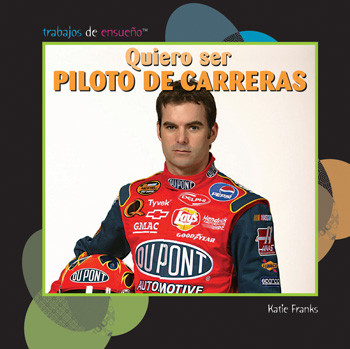 Quiero ser piloto de carreras (I Want to Be a Race Car Driver) - 9781435886032 by Katie Franks, 9781435886032