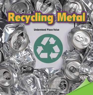 Recycling Metal (Understand Place Value) by Celeste Bishop, 9781477748510