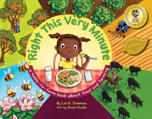 Right This Very Minute (A Table-to-Farm Book About Food and Farming) - 9781948898041 by Lisl H. Detlefsen, Renee Kurilla, Emma D. Dryden, 9781948898041