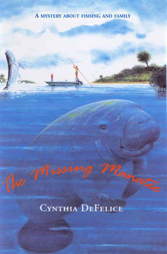 The Missing Manatee (A Mystery About Fishing and Family) by Cynthia DeFelice, 9780374400200