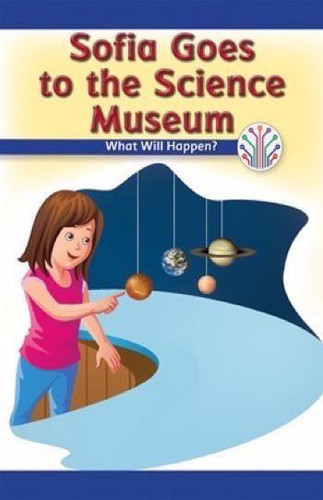 Sofia Goes to the Science Museum (What Will Happen?) by Mindy Huffman, 9781538351505