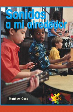 Sonidos a mi alrededor (The Sounds Around Us) by Matthew Gose, 9781404274747