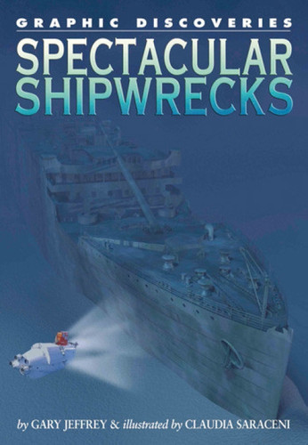 Spectacular Shipwrecks - 9781404295971 by Gary Jeffrey, Claudia Saraceni