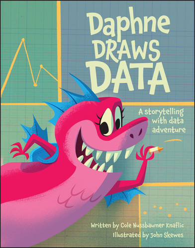 Daphne Draws Data (A Storytelling with Data Adventure) by Cole Nussbaumer Knaflic, John Skewes, 9781394215300 Daphne Draws Data (A Storytelling with Data Adventure) by Cole Nussbaumer Knaflic, John Skewes, 9781394215300