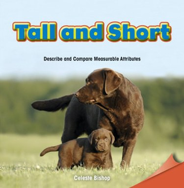 Tall and Short (Describe and Compare Measurable Attributes) by Celeste Bishop, 9781477719220