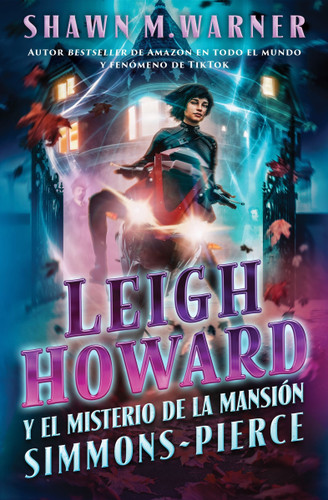 Leigh Howard and the Ghosts of Simmons-Pierce Manor (Leigh Howard y el misterio de la mansión Simmons-Pierce / (Spanish edition)) by Shawn M. Warner, Alicia Maria Teresa Reardon, Raul Silva, 9780063390317