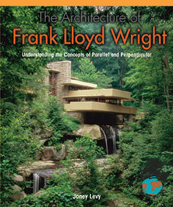 The Architecture of Frank Lloyd Wright (Understanding the Concepts of Parallel and Perpendicular) - 9781404251441 by Janey Levy, 9781404251441