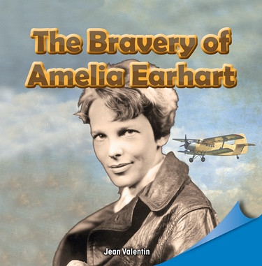 The Bravery of Amelia Earhart by Jean Valentin, 9781448890675