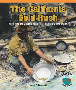 The California Gold Rush (Multiplying and Dividing Using Three- and Four-Digit Numbers) - 9781404252219 by Kerri O'Donnell, 9781404252219