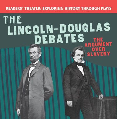 The Lincoln-Douglas Debates: The Argument Over Slavery by Kenneth P. Czech, 9781538371732