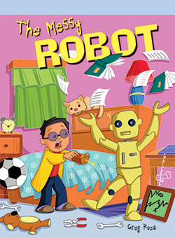 The Messy Robot by Greg Roza, 9781404271845