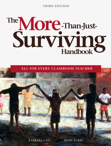 The More-Than-Just-Surviving Handbook (ELL for Every Classroom Teacher) by Barbara Law, Mary Eckes, 9781553792321