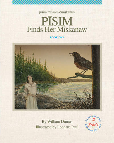 Pisim Finds Her Miskanaw by William Dumas, Leonard Paul, 9781553799092