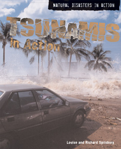 Tsunamis in Action - 9781435851368 by Louise Spilsbury, Richard Spilsbury, 9781435851368 Tsunamis in Action - 9781435851368 by Louise Spilsbury, Richard Spilsbury, 9781435851368
