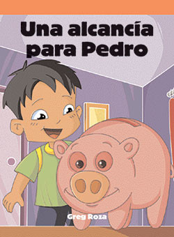 Una alcancía para Pedro (A Piggy Bank for Pedro) by Greg Roza, 9781404265783