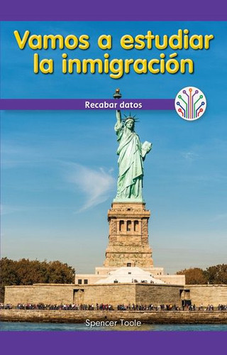 Vamos a estudiar la inmigración: Recabar datos (Let's Study Immigration: Collecting Data) - 9781538357910 by Spencer Toole, 9781538357910