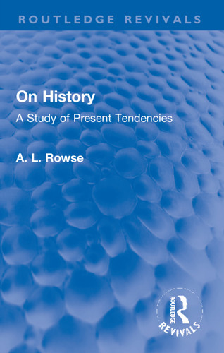 On History (A Study of Present Tendencies) by A. L. Rowse, 9781032220765