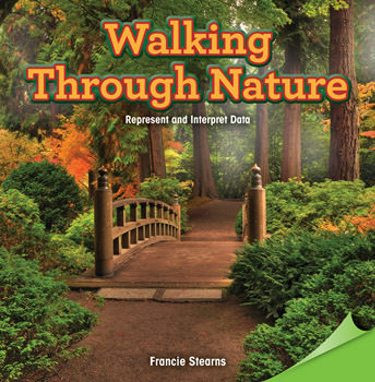 Walking Through Nature (Represent and Interpret Data) by Francie Stearns, 9781477747445