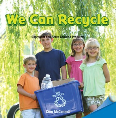 We Can Recycle (Represent and Solve Addition Problems) by Cara McConnell, 9781477721780