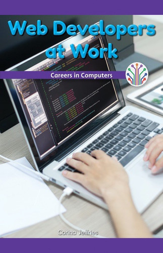 Web Developers at Work (Careers in Computers) - 9781508137757 by Corina Jeffries, 9781508137757