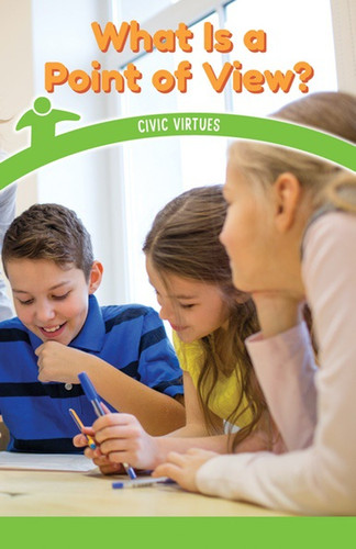 What Is a Point of View? (Civic Virtues) by Jill Keppeler, 9781538364994