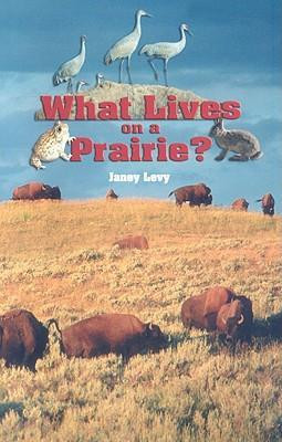 What Lives on a Prairie? (Journeys) by Janey Levy, 9781404258235