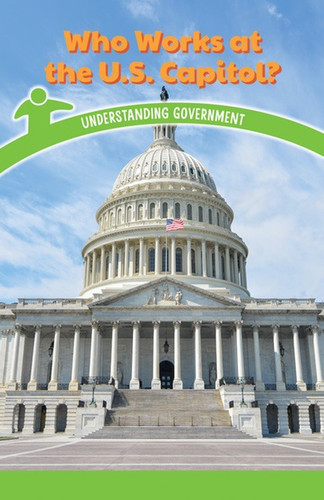 Who Works at the U.S. Capitol? (Understanding Government) by Reggie Harper, 9781508139409