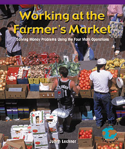 Working at the Farmer's Market (Solving Money Problems Using the Four Math Operations) by Judy Lechner, 9780823989201