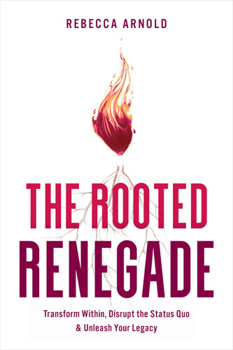 The Rooted Renegade by Rebecca Arnold, 9798886451856