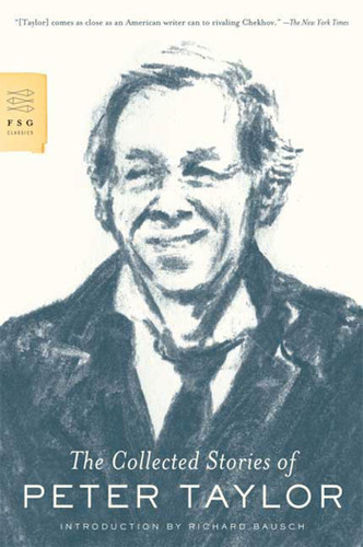 The Collected Stories of Peter Taylor by Peter Taylor, Richard Bausch, 9780374531843