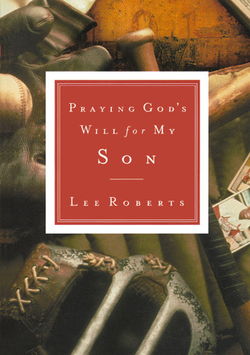 Praying God's Will for My Son by Lee Roberts, 9780785265856