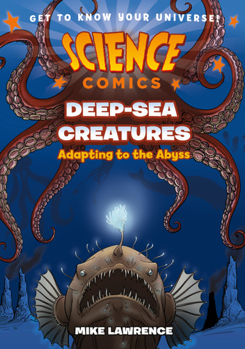 Science Comics: Deep-Sea Creatures (Adapting to the Abyss) by Mike Lawrence, 9781250841292 Science Comics: Deep-Sea Creatures (Adapting to the Abyss) by Mike Lawrence, 9781250841292